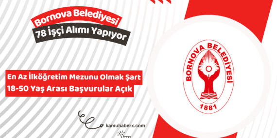 İzmir Bornova Belediyesi 78 İşçi Alımı Yapıyor (En Az İlköğretim Mezunu)