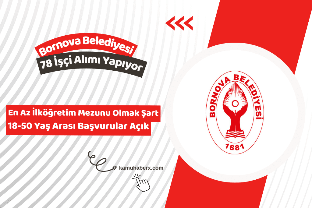 İzmir Bornova Belediyesi 78 İşçi Alımı Yapıyor (En Az İlköğretim Mezunu)