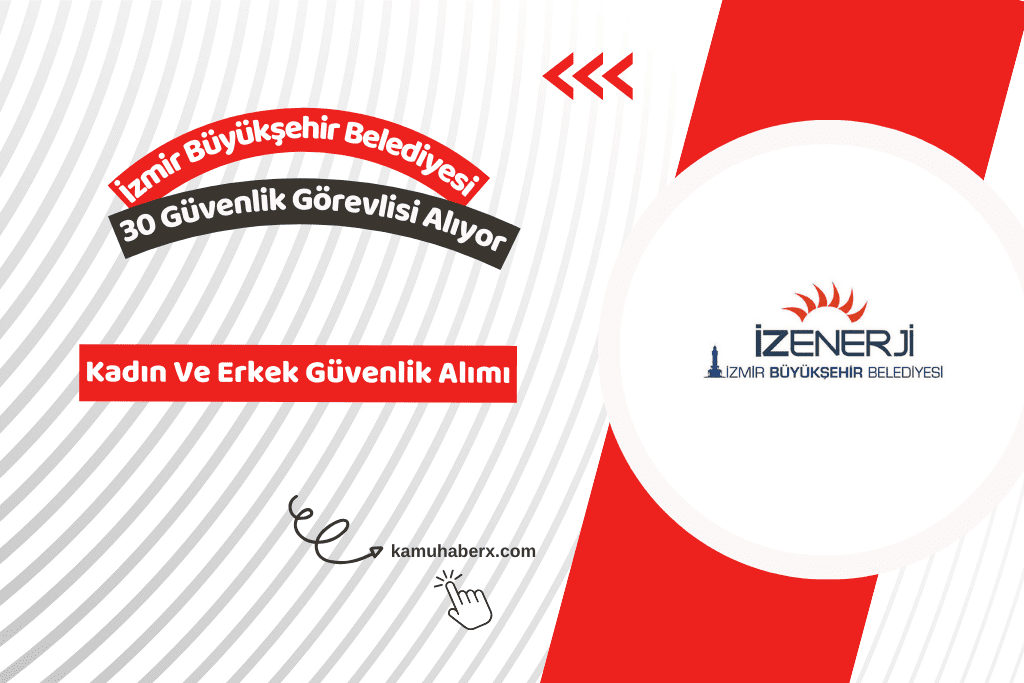 İzmir Büyükşehir Belediyesi İZENERJİ 30 Güvenlik Görevlisi Alımı İş İlanı Yayımlandı