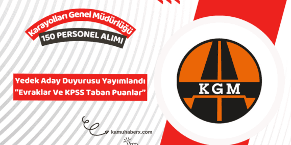 KGM 150 Personel Alımı Yedek Aday Duyurusu Yayımlandı