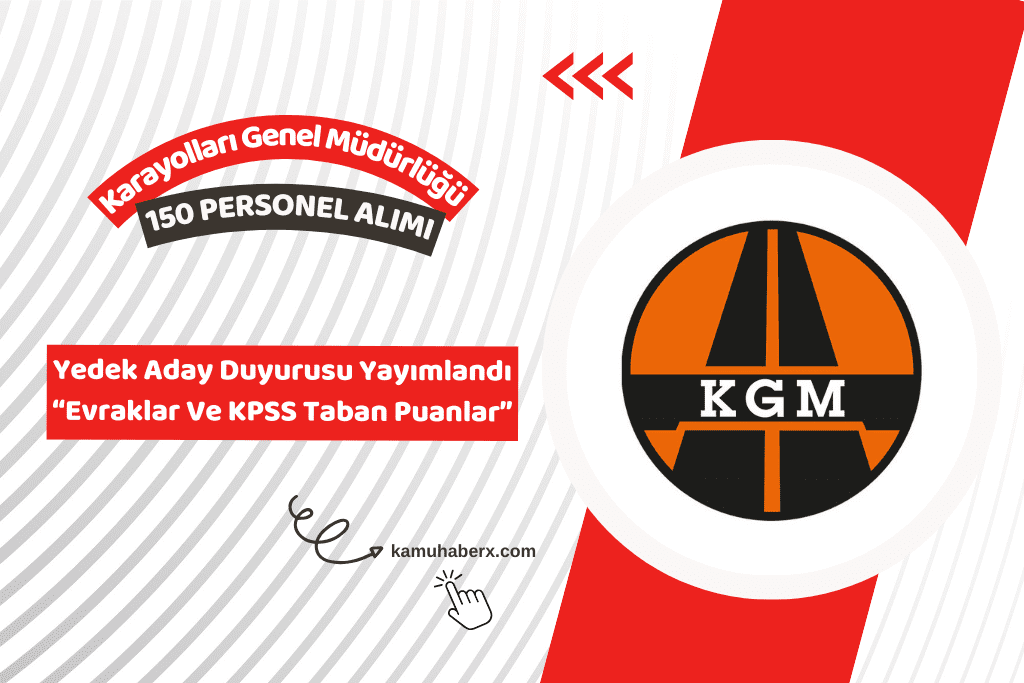 KGM 150 Personel Alımı Yedek Aday Duyurusu Yayımlandı