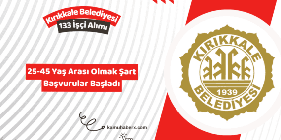 Kırıkkale Belediyesi 133 İşçi Alımı İş İlanı Yayımlandı