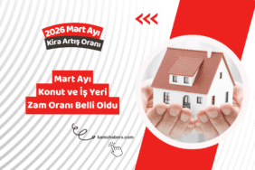 Mart Ayı Kira Artış Oranı 2026 – TÜFE'ye Göre Zam Hesaplama