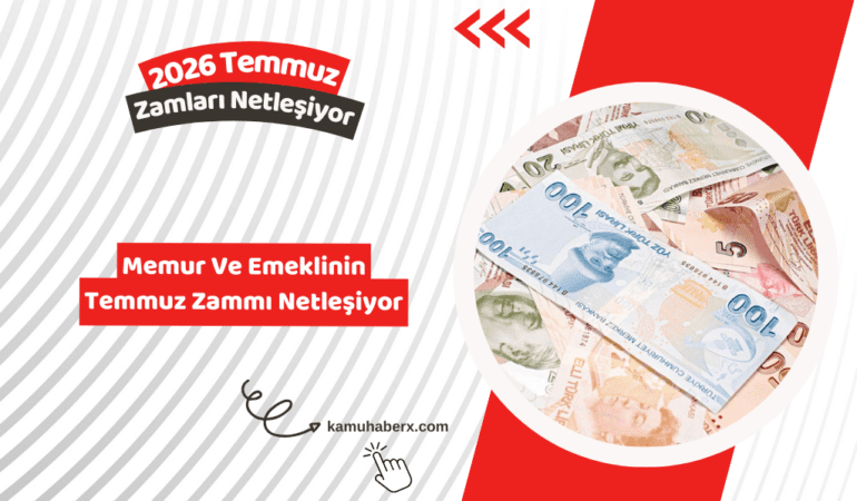 Memur Ve Emeklinin Temmuz Zammı Netleşiyor