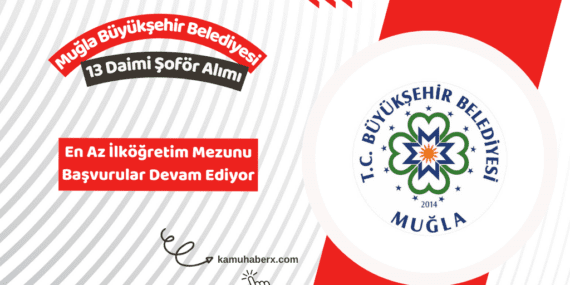 Muğla Büyükşehir Belediyesi 13 Daimi Şoför Alımı İş İlanı Yayınlandı