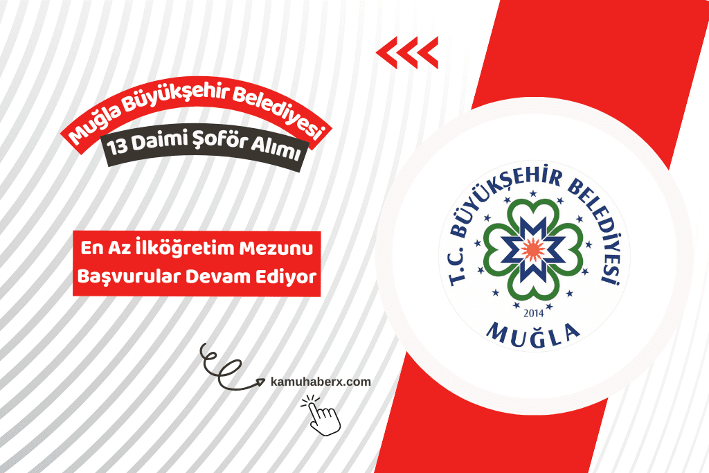 Muğla Büyükşehir Belediyesi 13 Daimi Şoför Alımı İş İlanı Yayınlandı