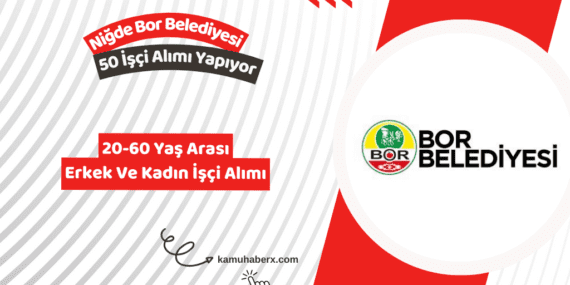 Niğde Bor Belediyesi 50 İşçi Alımı Yapıyor