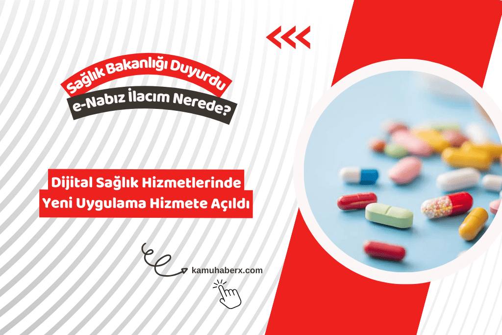 Sağlık Bakanlığı e-Nabız İlacım Nerede Hizmeti Başladı