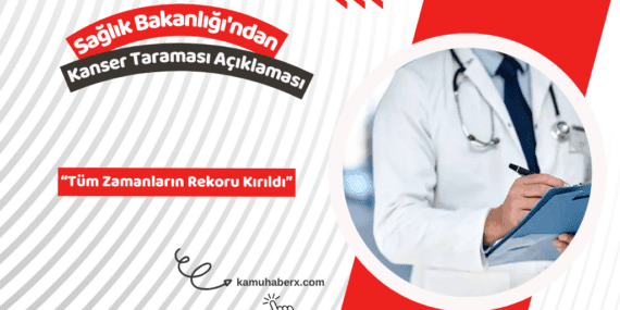 Sağlık Bakanlığı’ndan Kanser Taraması Açıklaması: Tüm Zamanların Rekoru Kırıldı
