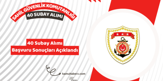 Sahil Güvenlik Komutanlığı 40 Subay Alımı Başvuru Sonuçları Açıklandı