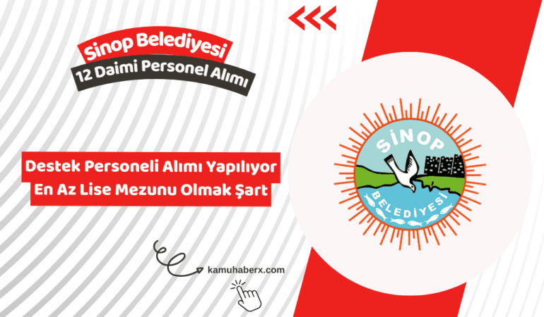 Sinop Belediyesi Daimi 12 Destek Personeli Alımı Yapıyor