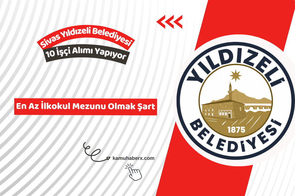 Sivas Yıldızeli Belediyesi 10 İşçi Alımı Yapıyor