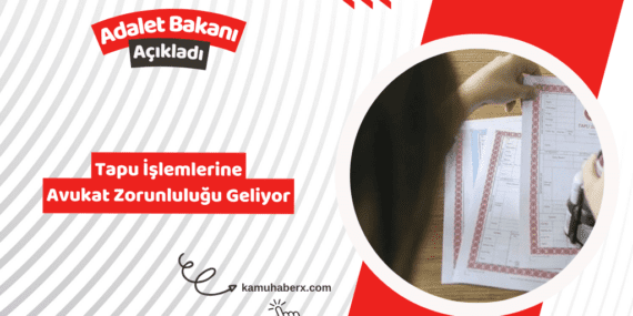 Tapu İşlemlerine Avukat Zorunluluğu Geliyor