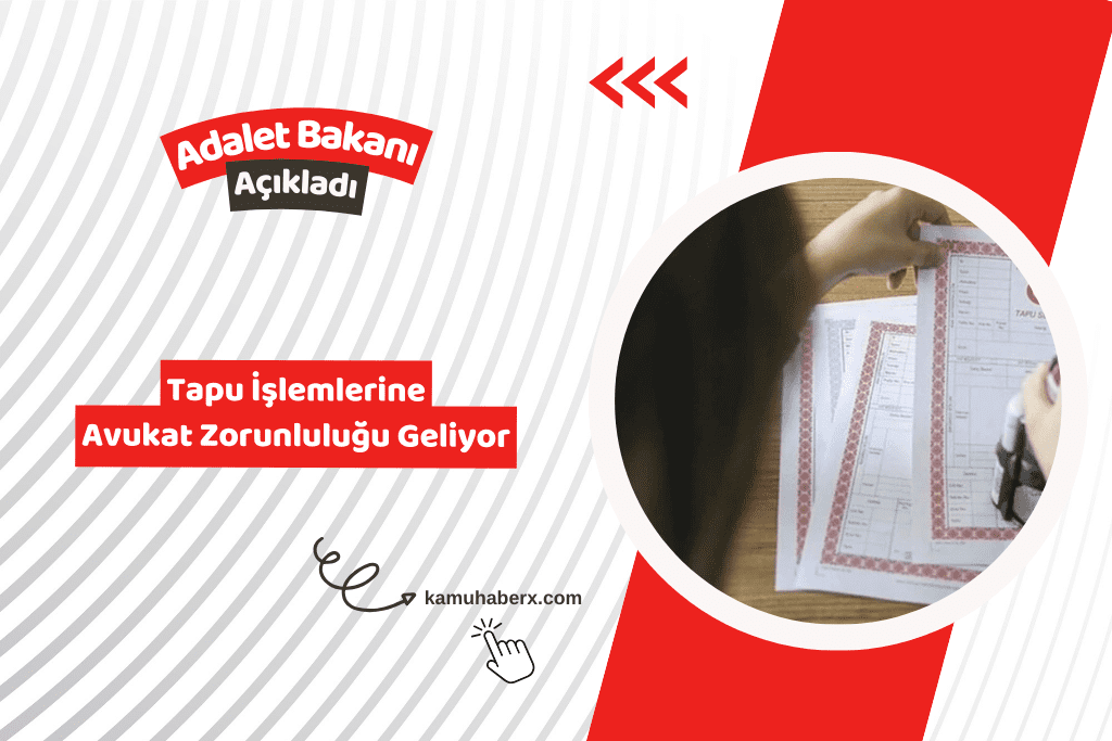 Tapu İşlemlerine Avukat Zorunluluğu Geliyor