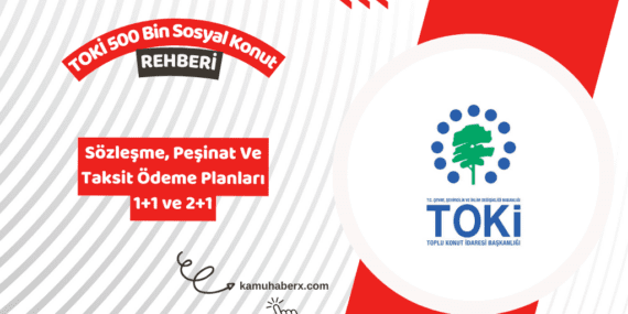 TOKİ Peşinat Ne Zaman Ödenir 2026? - 500 Bin Konut Ödeme Planı