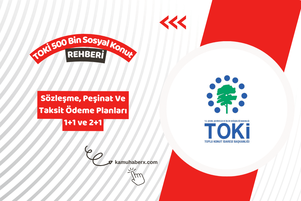 TOKİ Peşinat Ne Zaman Ödenir 2026? - 500 Bin Konut Ödeme Planı