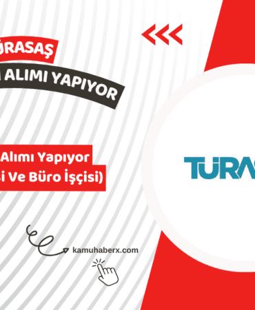 TÜRASAŞ 4 Daimi İşçi Alımı Yapıyor (Beden İşçisi Ve Büro İşçisi Alımı)