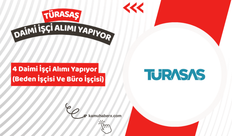 TÜRASAŞ 4 Daimi İşçi Alımı Yapıyor (Beden İşçisi Ve Büro İşçisi Alımı)