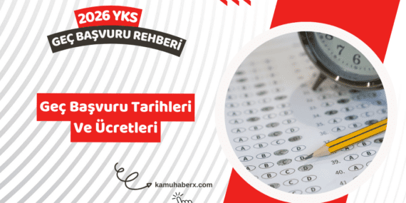 YKS Geç Başvuru Tarihi - 2026 YKS Geç Başvuru Ücreti Ne Kadar?