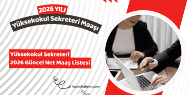 Yüksekokul Sekreteri Maaşı 2026 – Üniversitelerde Güncel Net Maaş Listesi